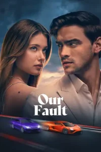 Our Fault (2025) WEB-DL Multi Audio Full Movie 480p | 720p | 1080p | 2160p